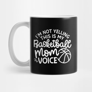 I'm Not Yelling This Is My Basketball Mom Voice Cute Funny Mug